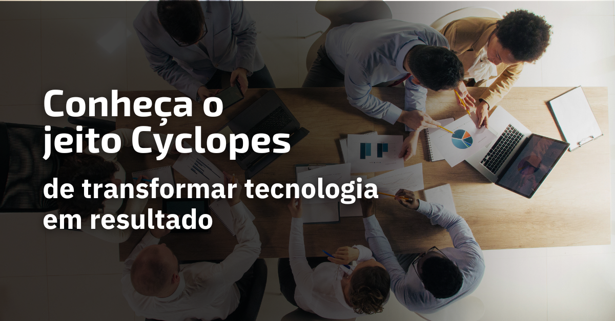Jeito Cyclopes de transformar tecnologia em resultado com gestão e rastreabilidade de ativos
